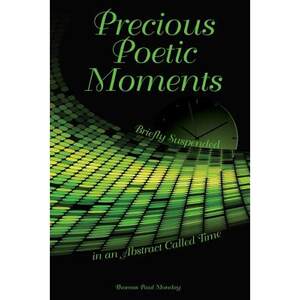 【4周达】Precious Poetic Moments Briefly Suspended in an Abstract Called Time[9780990719922]