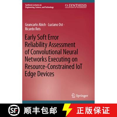 【3-4周达】Early Soft Error Reliability Assessment of Convolutional Neural Networks Executing on Reso... [9783031186011]