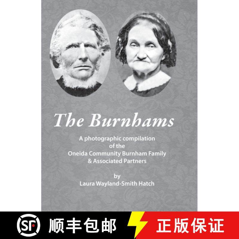 预订 The Burnhams: A photographic compilation of the Oneida Community Burnham Family & Associated Par... [9781458304636]