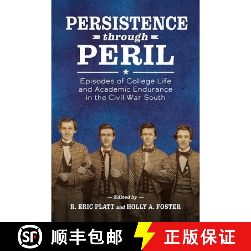 预订 Persistence Through Peril: Episodes of College Life and Academic Endurance in the Civil War South [9781496835031]