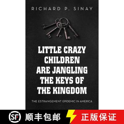 【3-4周达】Little Crazy Children are Jangling the Keys of the Kingdom: The Estrangement Epidemic in A... [9781965216002]
