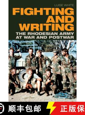 【3-4周达】Fighting and Writing: The Rhodesian Army at War and Postwar [9781478010623]