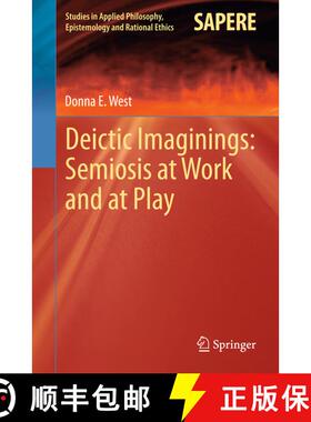 【3-4周达】Deictic Imaginings: Semiosis at Work and at Play (Softcover reprint of the original 1st ed... [9783642436727]