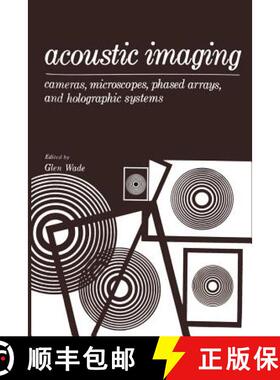 【3-4周达】Acoustic Imaging: Cameras, Microscopes, Phased Arrays, and Holographic Systems [9781475708264]