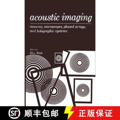 【3-4周达】Acoustic Imaging: Cameras, Microscopes, Phased Arrays, and Holographic Systems [9781475708264]