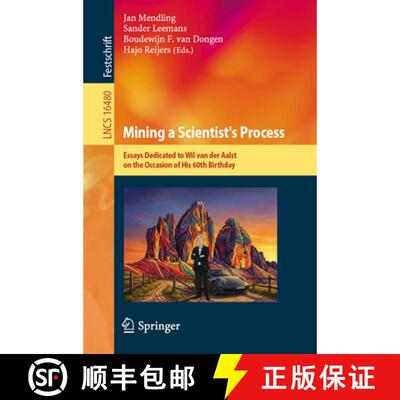 【3-4周达】Mining a Scientist's Process: Essays Dedicated to Wil van der Aalst on the Occasion of His... [9783032176172]