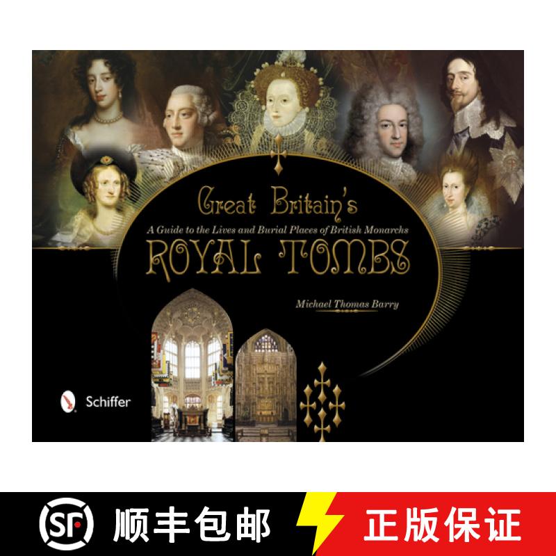 【3-4周达】Great Britain's Royal Tombs: A Guide to the Lives and Burial Places of British Monarchs: A... [9780764341298]