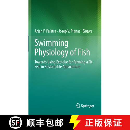 【3-4周达】精装 Swimming Physiology of Fish : Towards Using Exercise to Farm a Fit Fish in Sustainabl... [9783642310485]