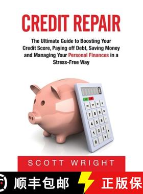 【3-4周达】Credit Repair: The Ultimate Guide to Boosting Your Credit Score, Paying off Debt, Saving M... [9781950924837]