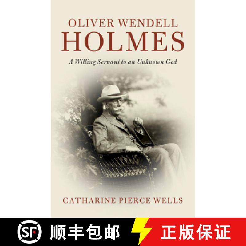 【3-4周达】Oliver Wendell Holmes : A Willing Servant to an Unknown God [9781108469302]