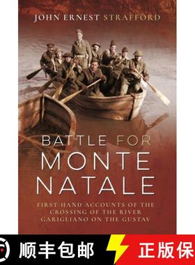 【3-4周达】Battle for Monte Natale: First-Hand Accounts of the Crossing of the River Garigliano on th... [9781036108182]