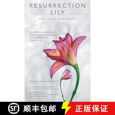 【3-4周达】Resurrection Lily: The Brca Gene, Hereditary Cancer & Lifesaving Whispers from the Grandmo... [9781480867062]