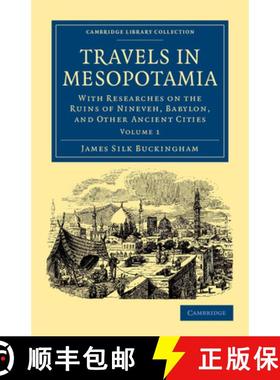 【3-4周达】Travels in Mesopotamia: With Researches on the Ruins of Nineveh, Babylon, and Other Ancien... [9781108042147]