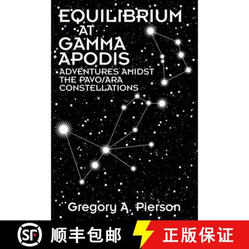 【3-4周达】Equilibrium at Gamma Apodis: Adventures Amidst the Pavo/Ara Constellations [9781634102766]
