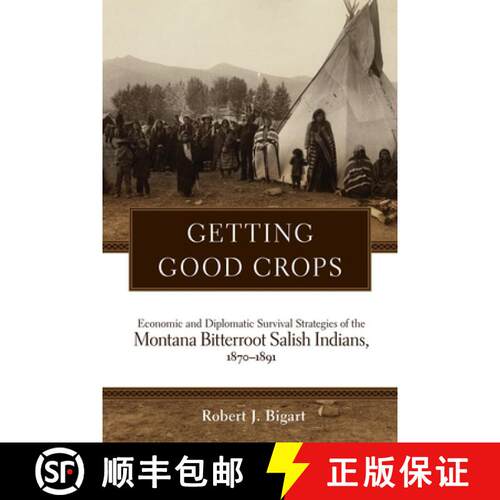 【3-4周达】精装 Getting Good Crops – Economic and Diplomatic Survival Strategies of the  Montana Bit... [9780806141336]