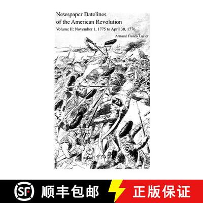 【3-4周达】Newspaper Datelines of the American Revolution, Volume II: November 1, 1775 to April 30, 1776 [9780788419409]