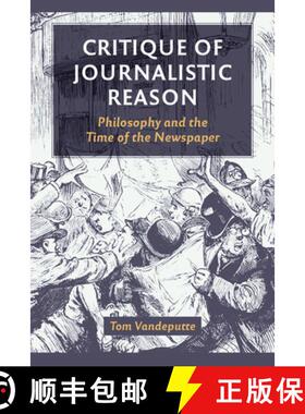 【3-4周达】Critique of Journalistic Reason: Philosophy and the Time of the Newspaper [9780823290260]
