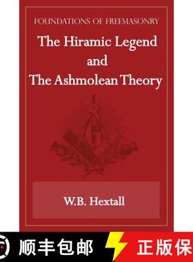 【3-4周达】The Hiramic Legend and The Ashmolean Theory (Foundations of Freemasonry Series) [9781631180026]