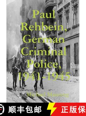【3-4周达】Paul Rehbein, German Criminal Police, 1941-1945 [9780244371869]