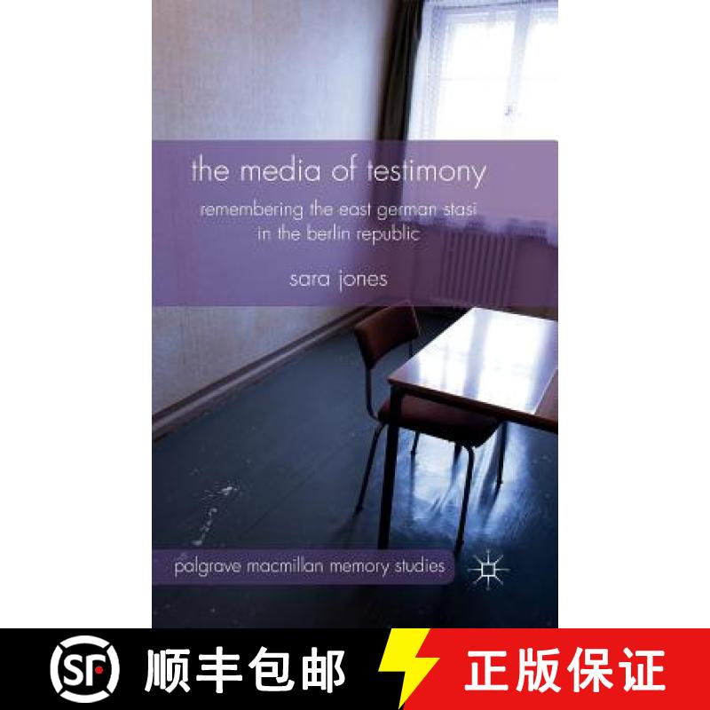 【3-4周达】The Media of Testimony : Remembering the East German Stasi in the Berlin Republic [9781349473205]