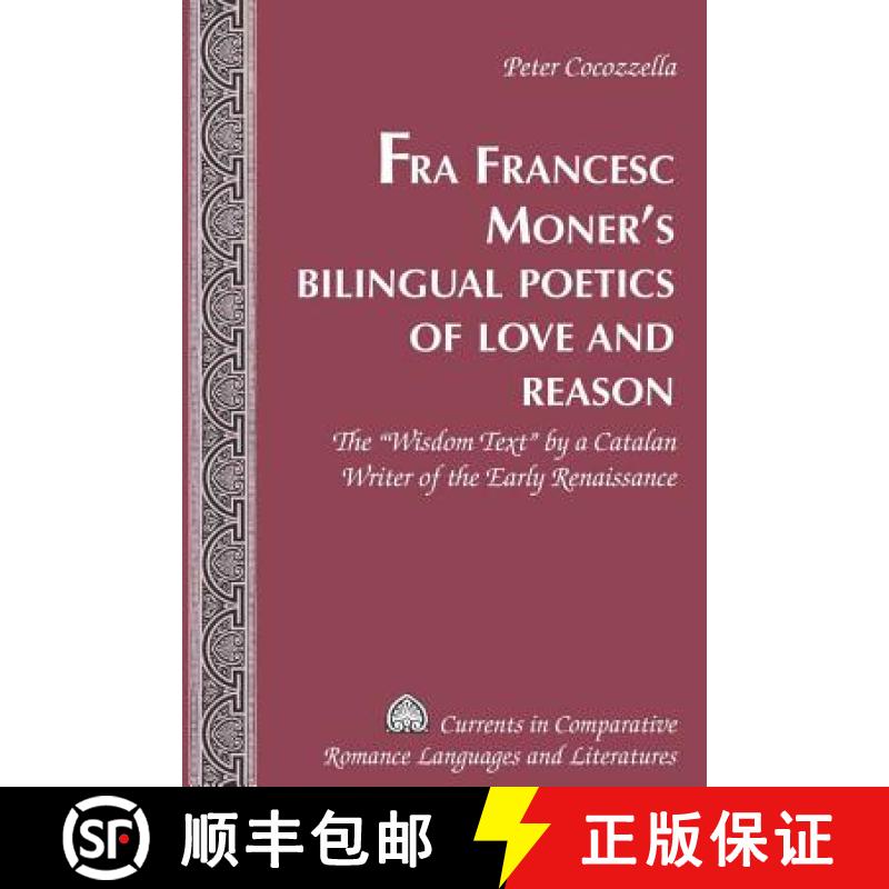 预订 Fra Francesc Moner's Bilingual Poetics of Love and Reason: The «Wisdom Text» by a Catalan Writ... [9781433108051]