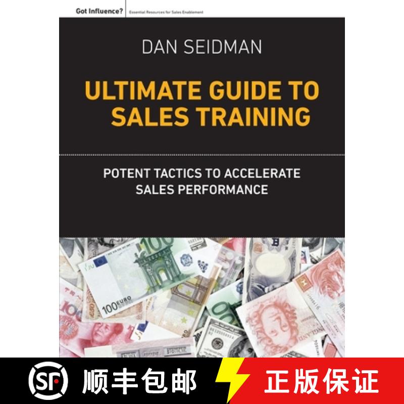 【3-4周达】The Ultimate Guide to Sales Training: Potent Tactics to Accelerate Sales Performance [9780971291119]