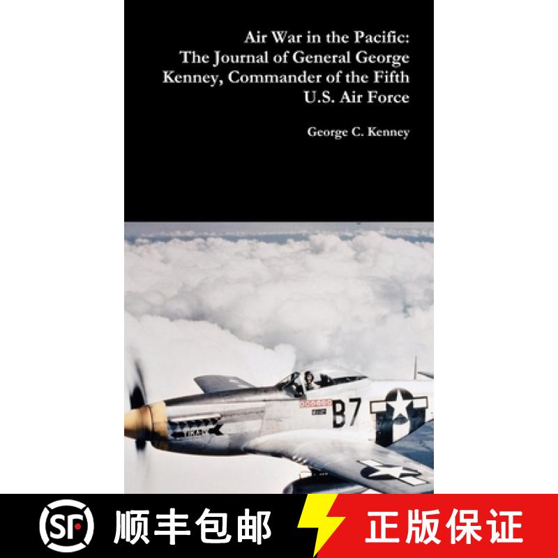 【3-4周达】Air War in the Pacific: The Journal of General George Kenney, Commander of the Fifth U.S. ... [9780359099276]