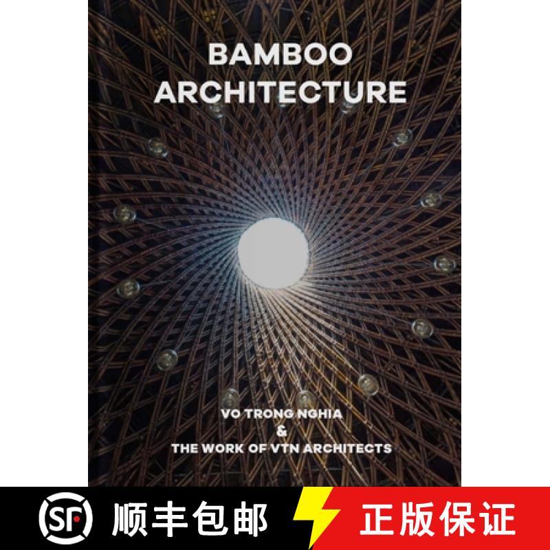【3-4周达】Bamboo Architecture: Vo Trong Nghia & the Work of Vtn Architects [9781946226457]