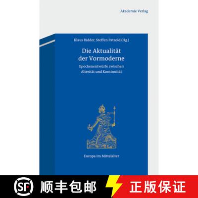 【3-4周达】精装 Die Aktualit t Der Vormoderne : Epochenentw rfe Zwischen Alterit t Und Kontinuit t [9783050063973]
