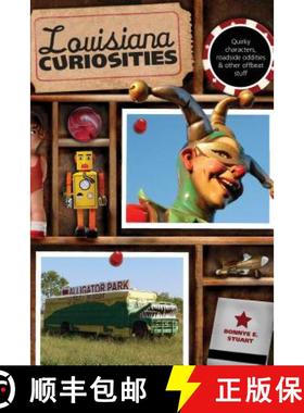 【3-4周达】Louisiana Curiosities: Quirky Characters, Roadside Oddities & Other Offbeat Stuff, First E... [9780762769773]