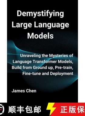 【3-4周达】Demystifying Large Language Models: Unraveling the Mysteries of Language Transformer Model... [9781738908479]