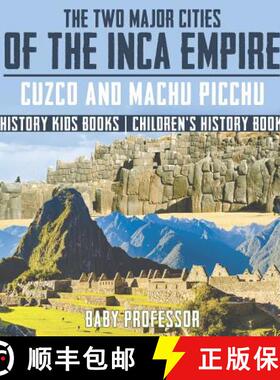 【3-4周达】The Two Major Cities of the Inca Empire : Cuzco and Machu Picchu - History Kids Books | Ch... [9781541912182]