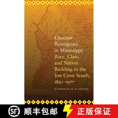 【3-4周达】Choctaw Resurgence in Mississippi: Race, Class, and Nation Building in the Jim Crow South,... [9780803273870]