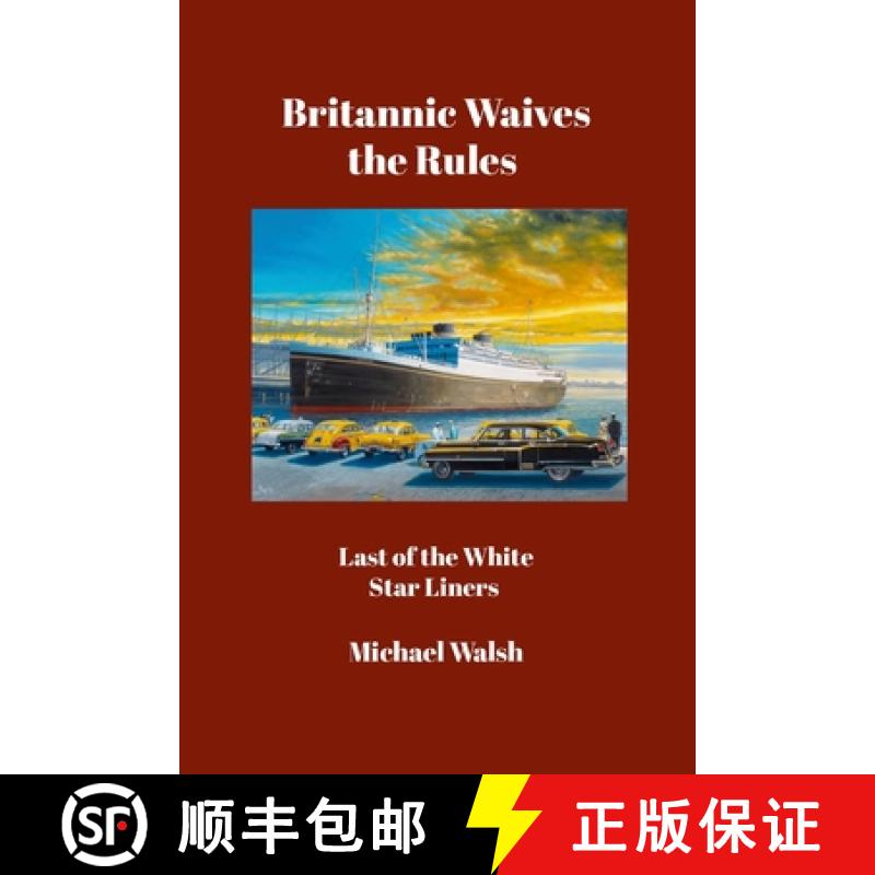 【2-3周达】Britannic Waives the Rules: Last of the White Star Liners [9781445252599]