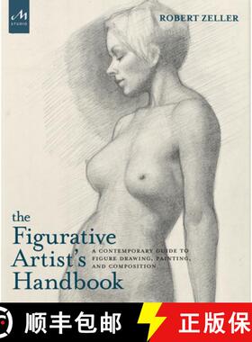 The Figurative Artist's Handbook: A Contemporary Guide to Figure Drawing, Painting, and Composition [9781580934527]