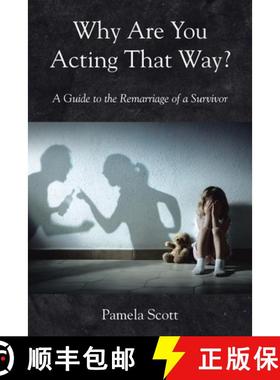 预订 Why Are You Acting That Way? : A Guide to the Remarriage of a Survivor [9798893459623]