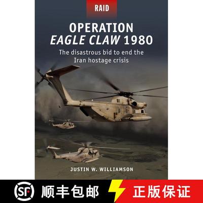 【3-4周达】Operation Eagle Claw 1980: The disastrous bid to end the Iran hostage crisis [9781472837837]
