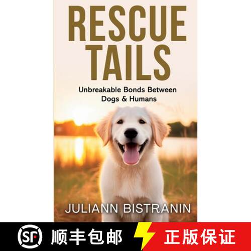 【3-4周达】Rescue Tails: Unbreakable Bonds Between Dogs & Humans [9781947894440]