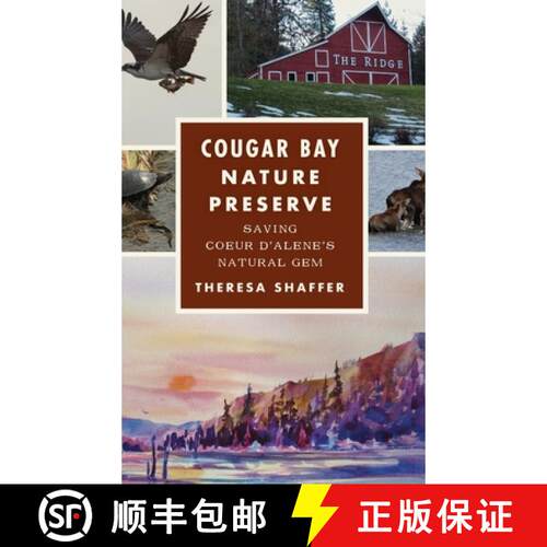 【3-4周达】精装 Cougar Bay Nature Preserve: Saving Coeur d'Alene's Natural Gem [9781540258533]