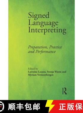 【3-4周达】精装 Signed Language Interpreting: Preparation, Practice and Performance [9781138173552]