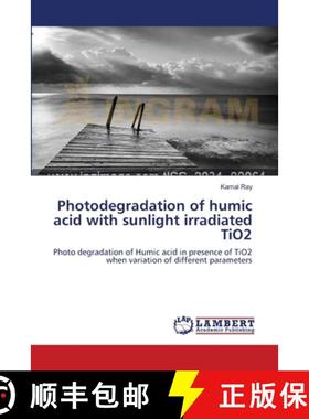 预订 Photodegradation of humic acid with sunlight irradiated TiO2 [9783659206320]