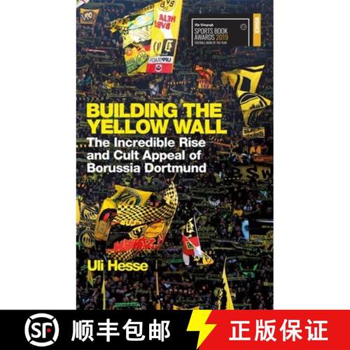 【3-4周达】Building the Yellow Wall: The Incredible Rise and Cult Appeal of Borussia Dortmund: WINNER... [9781474606257]