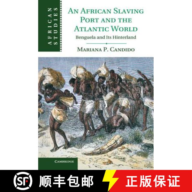 【3-4周达】African Slaving Port and the Atlantic World: Benguela and its Hinterland - An African Slav... [9781107011861]