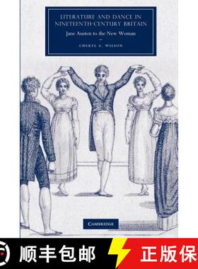 【3-4周达】Literature and Dance in Nineteenth-Century Britain: Jane Austen to the New Woman - Literat... [9781107404373]