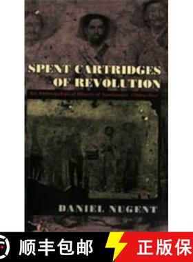 预订 Spent Cartridges of Revolution: An Anthropological History of Namiquipa, Chihuahua [9780226607412]