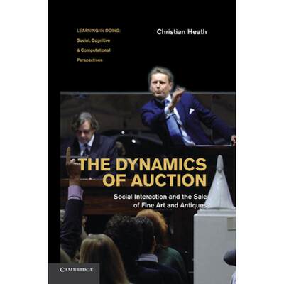 【4周达】Dynamics of Auction: Social Interaction and the Sale of Fine Art and Antiques - The Dynamics... [9780521756426]