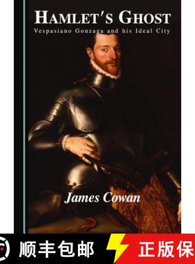 预订 Hamlet's Ghost: Vespasiano Gonzaga and His Ideal City [9781443878302]