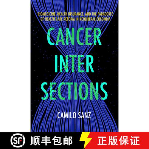 【3-4周达】Cancer Intersections: Biomedicine, Health Insurance, and the Paradoxes of Health Care Refo... [9780520392885]
