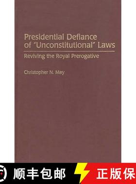 预订 Presidential Defiance of Unconstitutional Laws: Reviving the Royal Prerogative [9780313300646]