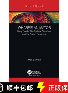 【3-4周达】Wharfie Animator : Harry Reade, The Sydney Waterfront, and the Cuban Revolution [9780367639532]
